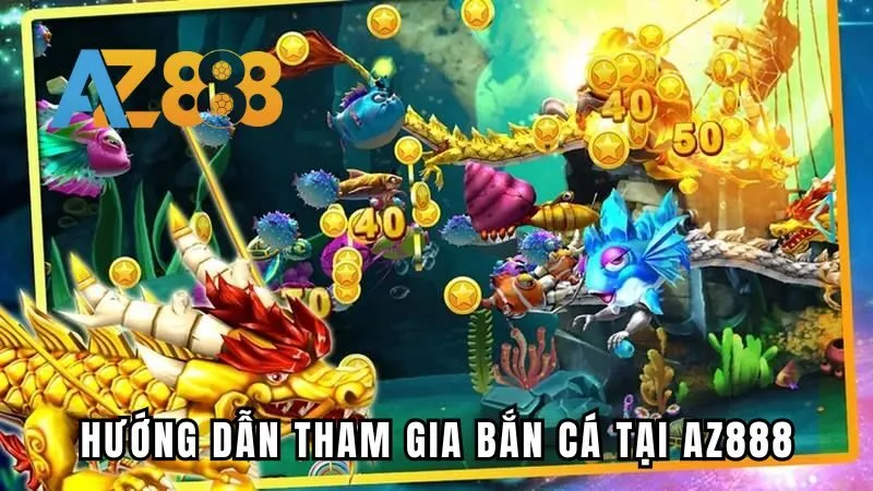 Tham gia hành trình săn cá tại AZ888 chỉ với vài bước đơn giản