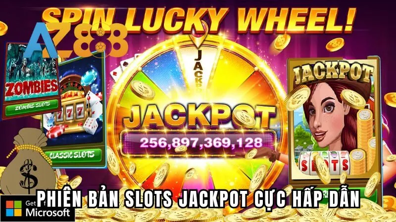 Phiên bản Slots jackpot cực hấp dẫn