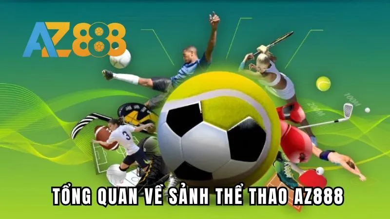 Thông tin tổng quan về sảnh thể thao Az888